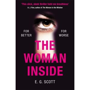 Orion Publishing Co The Woman Inside : The Impossible To Put Down Crime Thriller With An Ending You Won'T See Coming