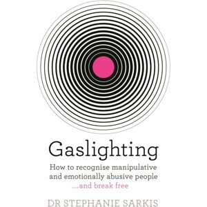 Orion Publishing Co Gaslighting : How To Recognise Manipulative And Emotionally Abusive People - And Break Free