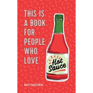 Orion Publishing Co This Is A Book For People Who Love Hot Sauce