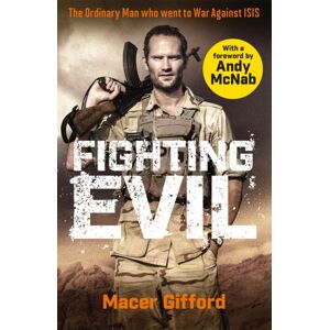 Orion Publishing Co Fighting Evil : The Ordinary Man Who Went To War Against Isis
