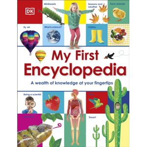 Dorling Kindersley Ltd My First Encyclopedia : A Wealth Of Knowledge At Your Fingertips