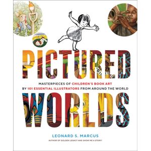 Abrams Pictured Worlds : Masterpieces Of Children’s Book Art By 101 Essential Illustrators From Around The World