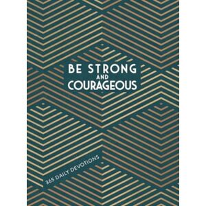 BroadStreet Publishing Be Strong And Courageous : 365 Daily Devotions For Fathers
