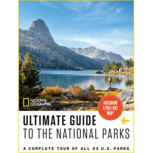 National Geographic Books National Geographic Ultimate Guide To The National Parks : A Complete Tour Of All 63 U.S. Parks