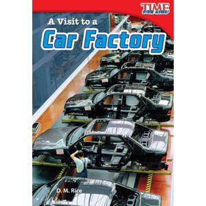 Teacher Created Materials, Inc A Visit To A Car Factory