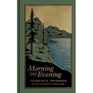 Crossway Books Morning And Evening : A Edition Of The Classic Devotional Based On The Holy Bible, English Standard Version