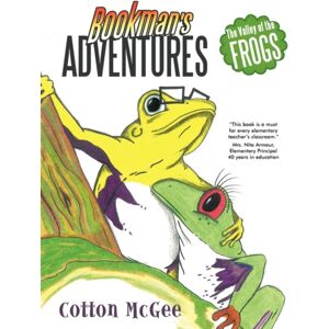 AuthorHouse Bookman'S Adventures : The Valley Of The Frogs