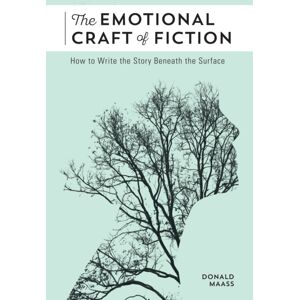 F&W Publications Inc The Emotional Craft Of Fiction : How To Write The Story Beneath The Surface