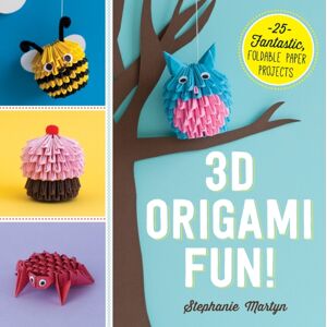 Adams Media Corporation 3d Origami Fun! : 25 Fantastic, Foldable Paper Projects