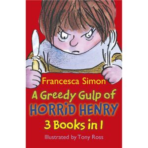 Hachette Children's Group A Greedy Gulp Of Horrid Henry 3-In-1 : Abominable Snowman/robs The Bank/wakes The Dead