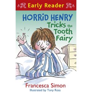 Hachette Children's Group Horrid Henry Early Reader: Horrid Henry Tricks The Tooth Fairy : Book 22