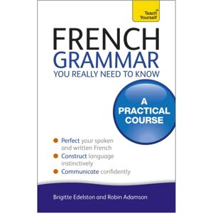 John Murray Press French Grammar You Really Need To Know: Teach Yourself