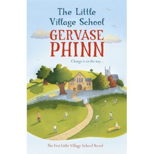 Hodder & Stoughton The Little Village School : Book 1 In The Gorgeously Uplifting Little Village School Series