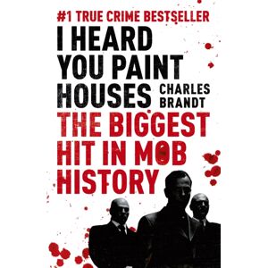Hodder & Stoughton I Heard You Paint Houses : Now Filmed As The Irishman Directed By Martin Scorsese
