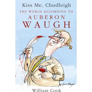 Hodder & Stoughton Kiss Me, Chudleigh : The World According To Auberon Waugh