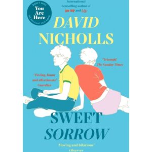 Hodder & Stoughton Sweet Sorrow : The Sunday Times selling Novel From The Author Of One Day And You Are Here