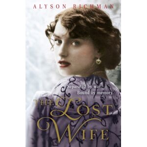 Hodder & Stoughton The Lost Wife : The Heart-Breaking And Unforgettable Ww2 Love Story Which Will Sweep You Off Your Feet