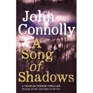 Hodder & Stoughton A Song Of Shadows : A Charlie Parker Thriller: 13