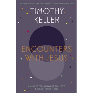 John Murray Press Encounters With Jesus : Unexpected Answers To Life'S Biggest Questions