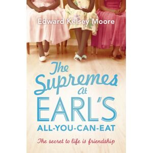 Hodder & Stoughton The Supremes At Earl'S All-You-Can-Eat : An Uplifting, Inspiring And Heartwarming Story Of The Power Of Friendship
