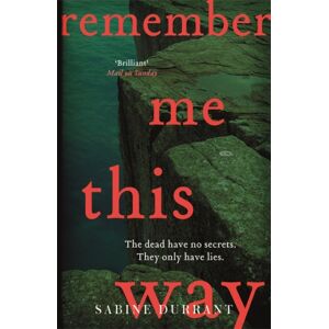 Hodder & Stoughton Remember Me This Way : A Dark, Twisty And Suspenseful Thriller From The Author Of Lie With Me