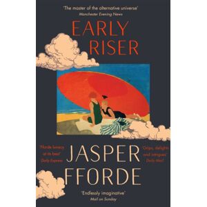 Hodder & Stoughton Early Riser : The Brilliantly Funny Novel From The Number One selling Author Of Shades Of Grey