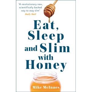 Hodder & Stoughton Eat, Sleep And Slim With Honey : The Scientific Breakthrough