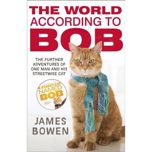 Hodder & Stoughton The World According To Bob : The Further Adventures Of One Man And His Street-Wise Cat