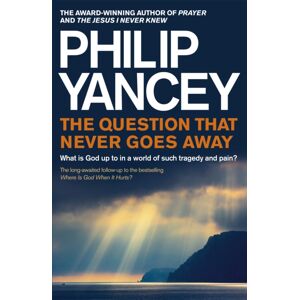 John Murray Press The Question That Never Goes Away : What Is God Up To In A World Of Such Tragedy And Pain?