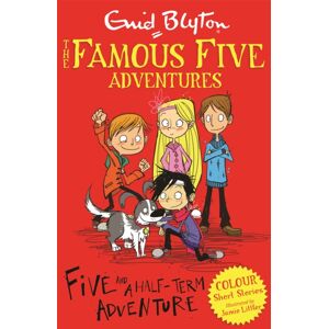 Hachette Children's Group Famous Five Colour Short Stories: Five And A Half-Term Adventure