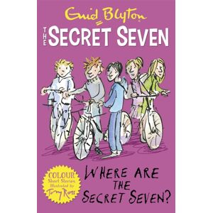 Hachette Children's Group Secret Seven Colour Short Stories: Where Are The Secret Seven? : Book 4