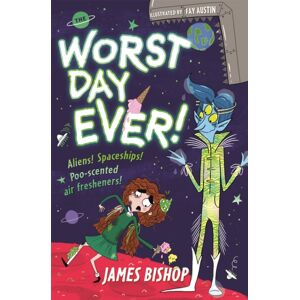 Hachette Children's Group The Worst Day Ever! : Aliens! Spaceships! Poo-Scented Air Fresheners!