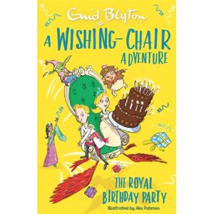 Hachette Children's Group A Wishing-Chair Adventure: The Royal Birthday Party : Colour Short Stories