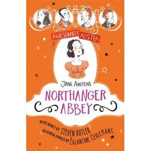 Hachette Children's Group Awesomely Austen - Illustrated And Retold: Jane Austen'S Northanger Abbey