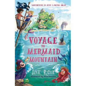 Hachette Children's Group Voyage To Mermaid Mountain : A Classic Wish-Fulfilment Adventure Perfect For Readers 7+