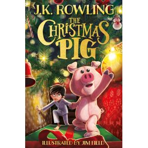 Hachette Children's Group The Christmas Pig : The No.1 selling Festive Tale From J.K. Rowling