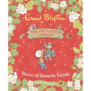 Hachette Children's Group The Enchanted Library: Stories Of Favourite Friends