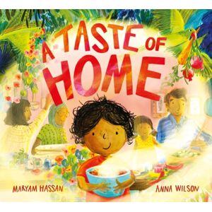 Hachette Children's Group A Taste Of Home : A Scrumptious Picture Book Celebration Of Food And Family