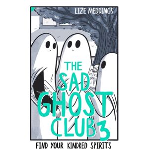 Hachette Children's Group The Sad Ghost Club Volume 3 : Find Your Kindred Spirits