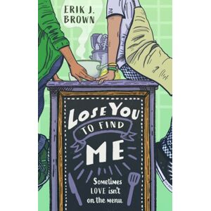 Hachette Children's Group Lose You To Find Me : Swoon-Worthy Queer Ya Romance - Can You Get A Second Shot At First Love?