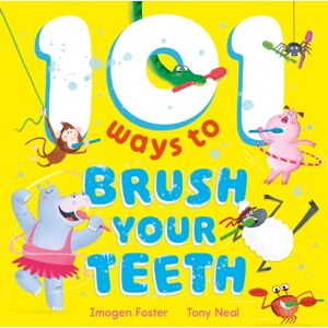 Hachette Children's Group 101 Ways To Brush Your Teeth