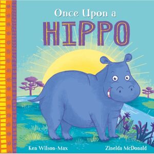 Hachette Children's Group African Stories: Once Upon A Hippo