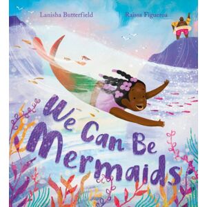 Hachette Children's Group We Can Be Mermaids