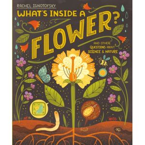 Hachette Children's Group What'S Inside A Flower? : And Other Questions About Science And Nature