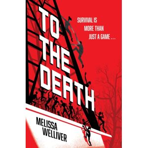 Hachette Children's Group To The Death : The Hunger Games Meets The Last Of Us In This Heartstopping Ya Dystopia