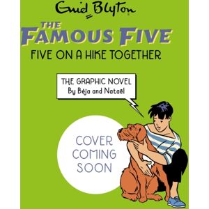 Hachette Children's Group Famous Five Graphic Novel: Five On A Hike Together : Book 7