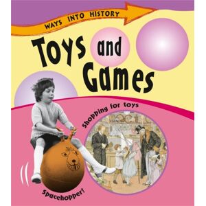 Hachette Children's Group Ways Into History: Toys And Games