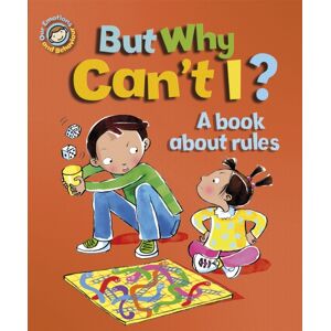 Hachette Children's Group Our Emotions And Behaviour: But Why Can'T I? - A Book About Rules