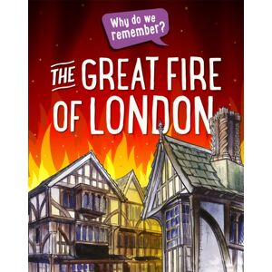 Hachette Children's Group Why Do We Remember?: The Great Fire Of London