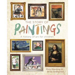 Hachette Children's Group The Story Of Paintings : A History Of Art For Children
